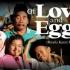 Of Love and Eggs