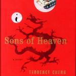 Sons of Heaven a novel by Terrence Cheng William Morrow, 2002.