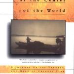 The River at the Centre of the World: A Journey up the Yangtze, and Back in Chinese Time, by Simon Winchester, Henry Holt & Company, Inc., 1996.