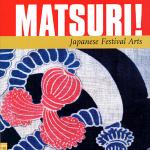 Matsuri! Japanese Festival Arts, Gloria Granz Gonick, UCLA Fowler Museum of Cultural History, 2003.